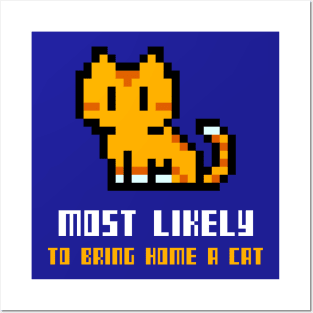 Pixel Most likely to bring home a cat Posters and Art